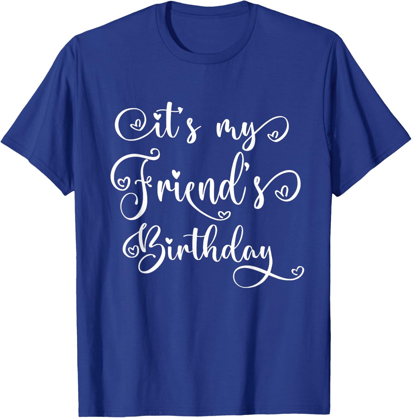 It's My Friend's Birthday Party Matching T-Shirt - T-Shirt | Royal