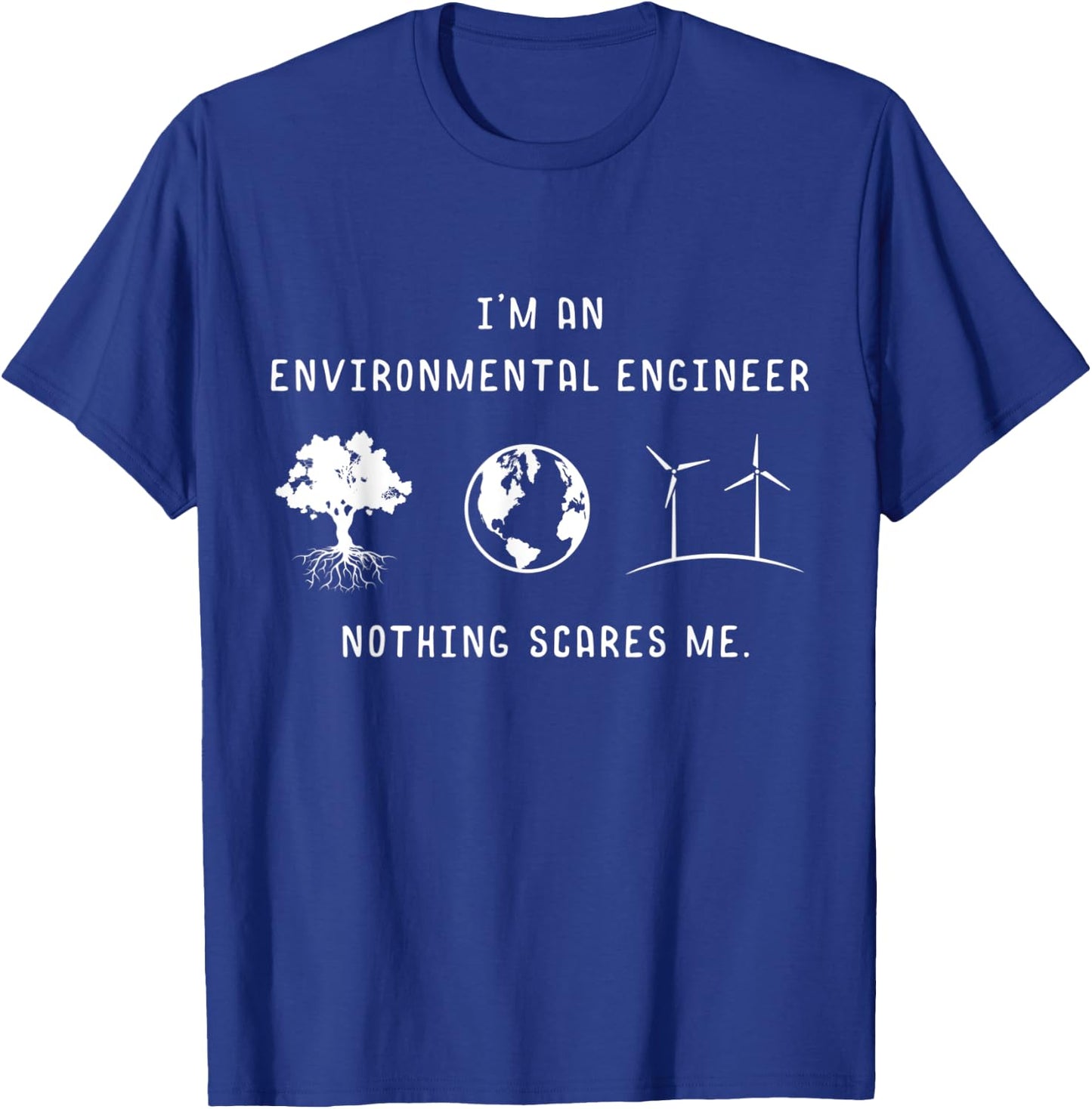 I'm An Environmental Engineer Nothing Scares Me Engineering T-Shirt - T-Shirt | Royal