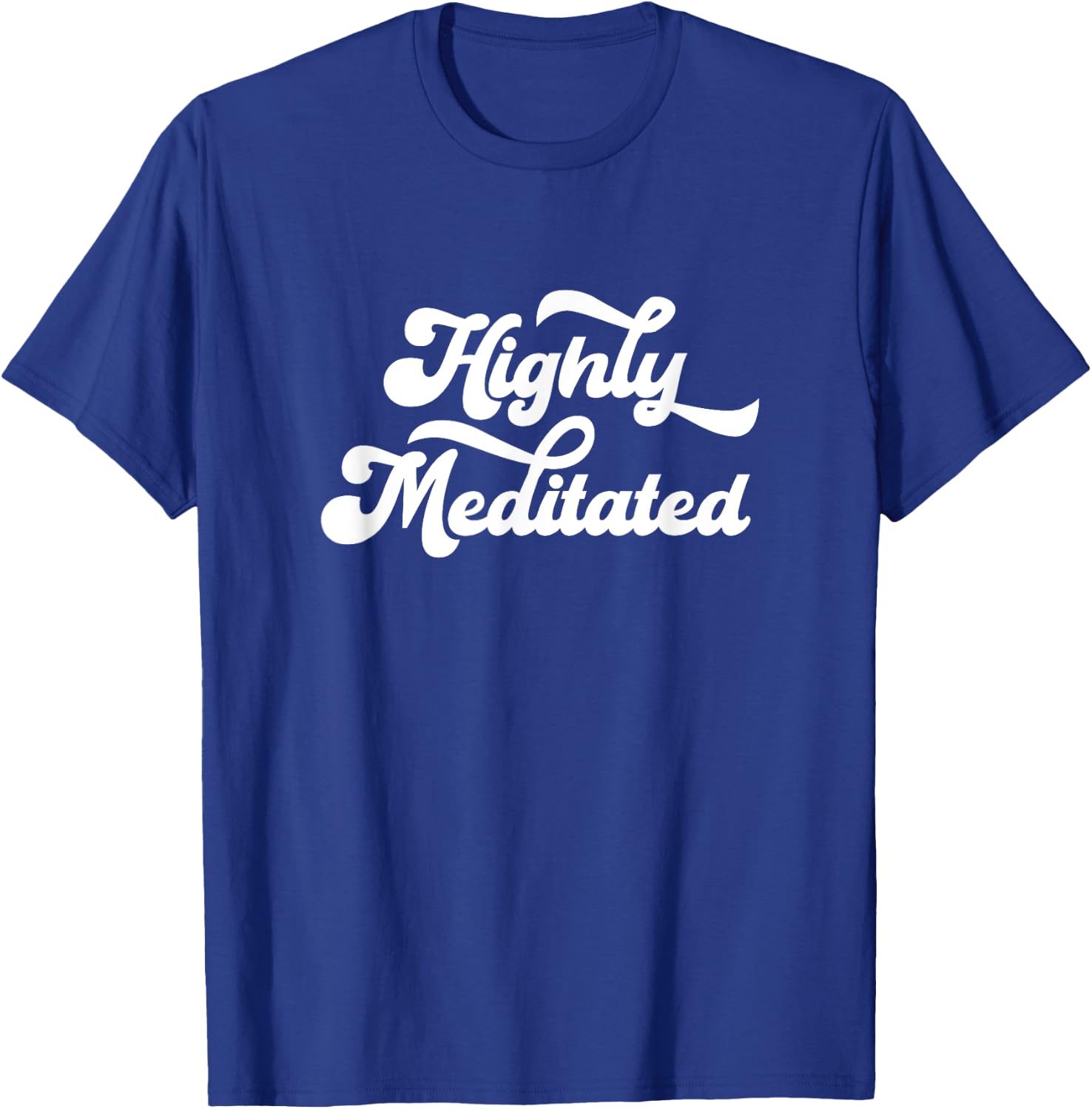 Highly Meditated Meditating Meditation Relaxation Namaste T-Shirt - T-Shirt | Royal
