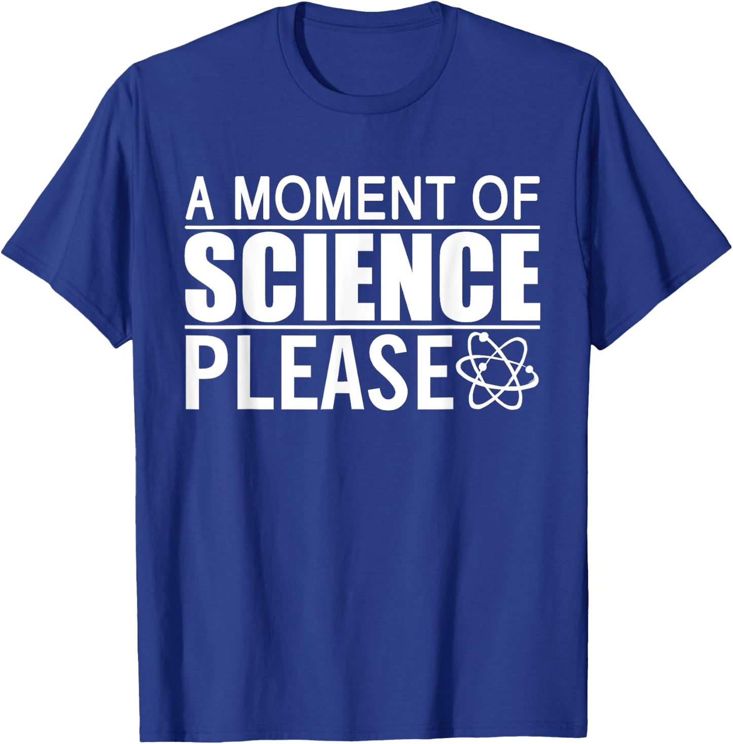 A Moment of Science Please Science Teacher T-Shirt - T-Shirt | Royal