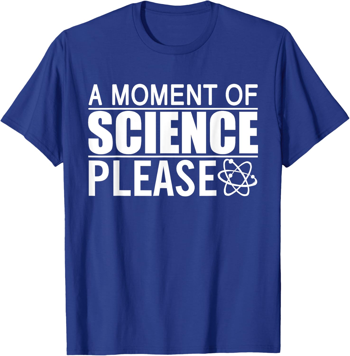 A Moment of Science Please Science Teacher T-Shirt - T-Shirt | Royal
