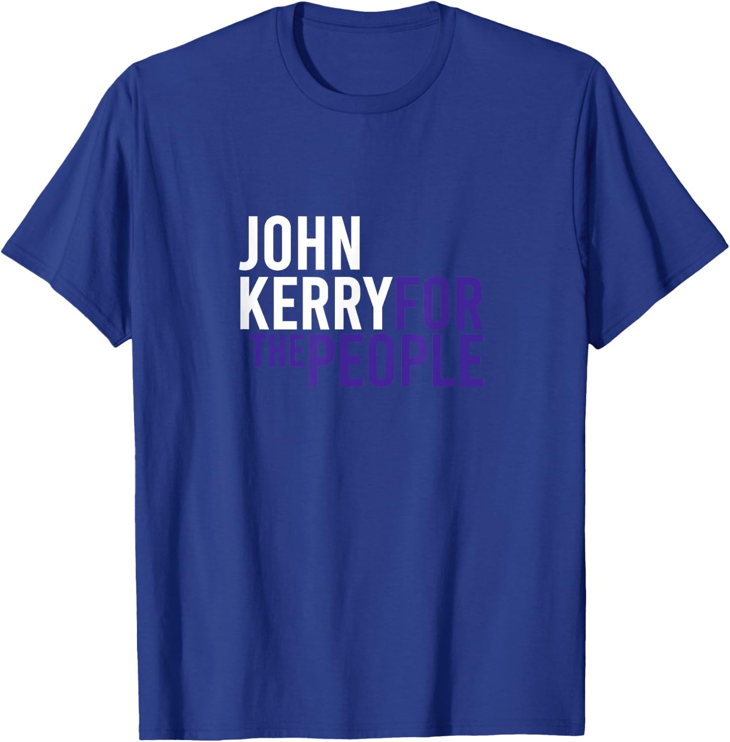 John Kerry For The People | 2024 Liberal Democrat USA T-Shirt - T-Shirt | Royal