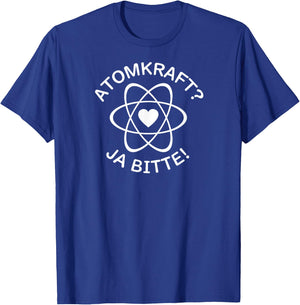 German NUCLEAR POWER? YES PLEASE! Heart ATOMKRAFT? JA BITTE! T-Shirt - T-Shirt | Royal
