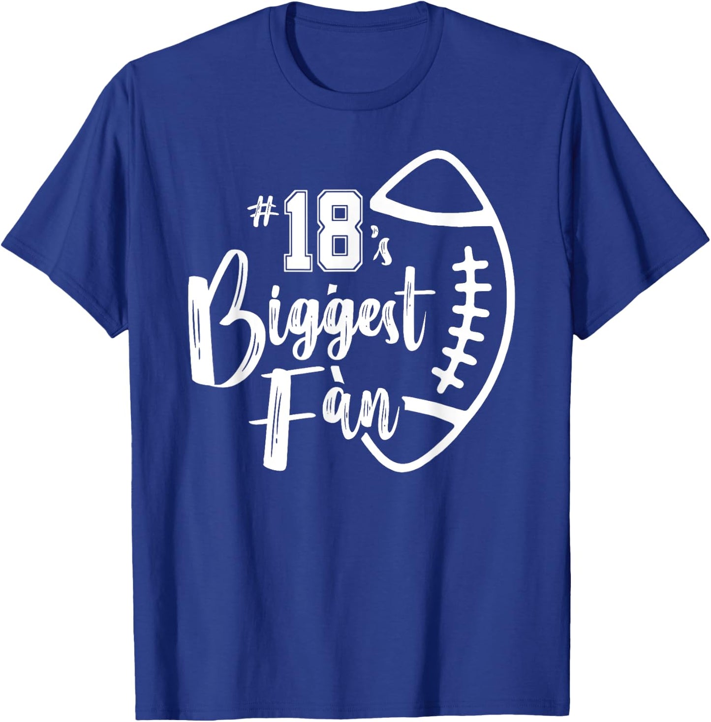 Number 18's Biggest Fan Shirt Football Player Mom Dad Family T-Shirt - T-Shirt | Royal