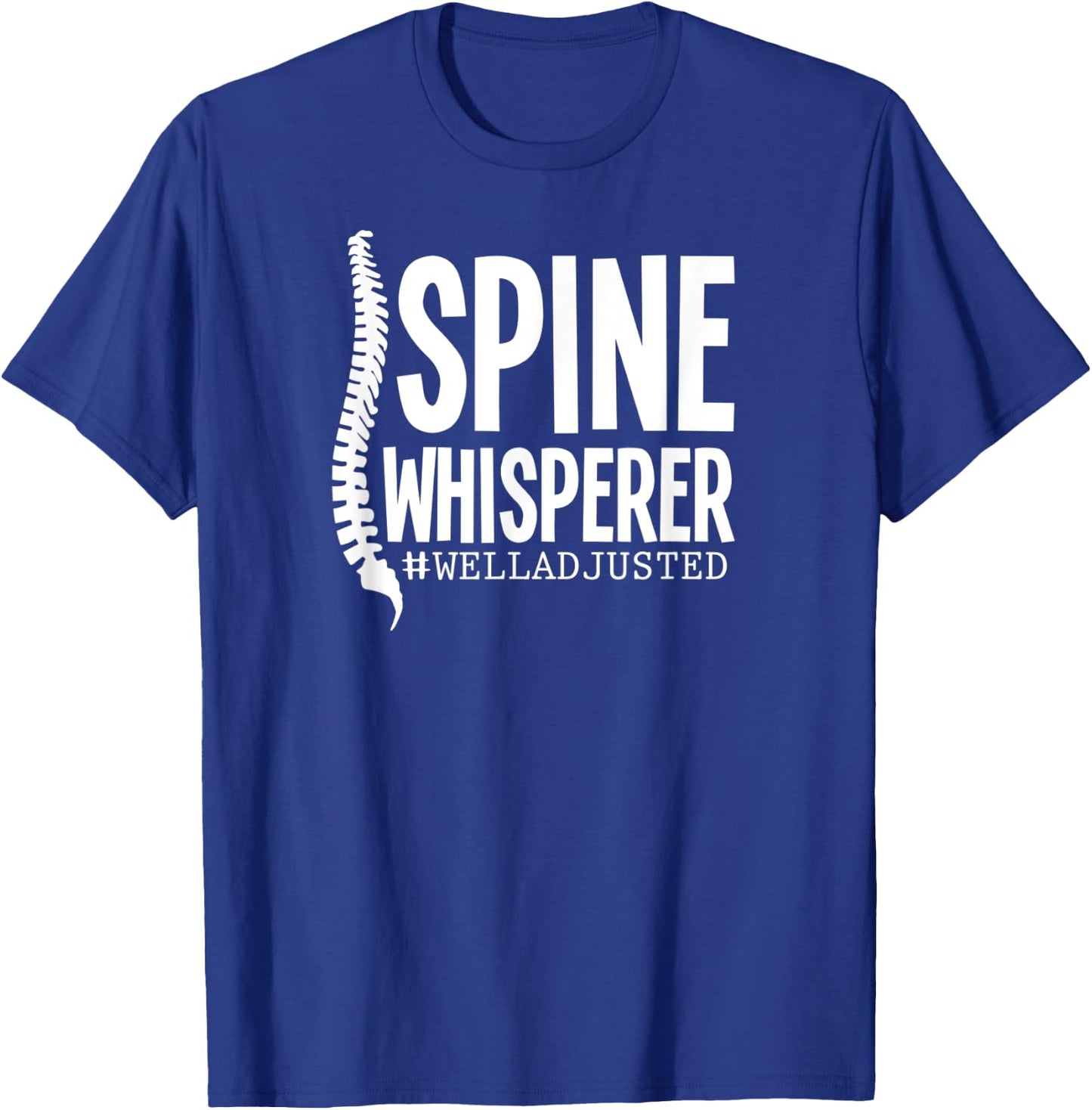 Spine Whisperer Funny Chiropractor Well Adjusted T-Shirt - T-Shirt | Royal
