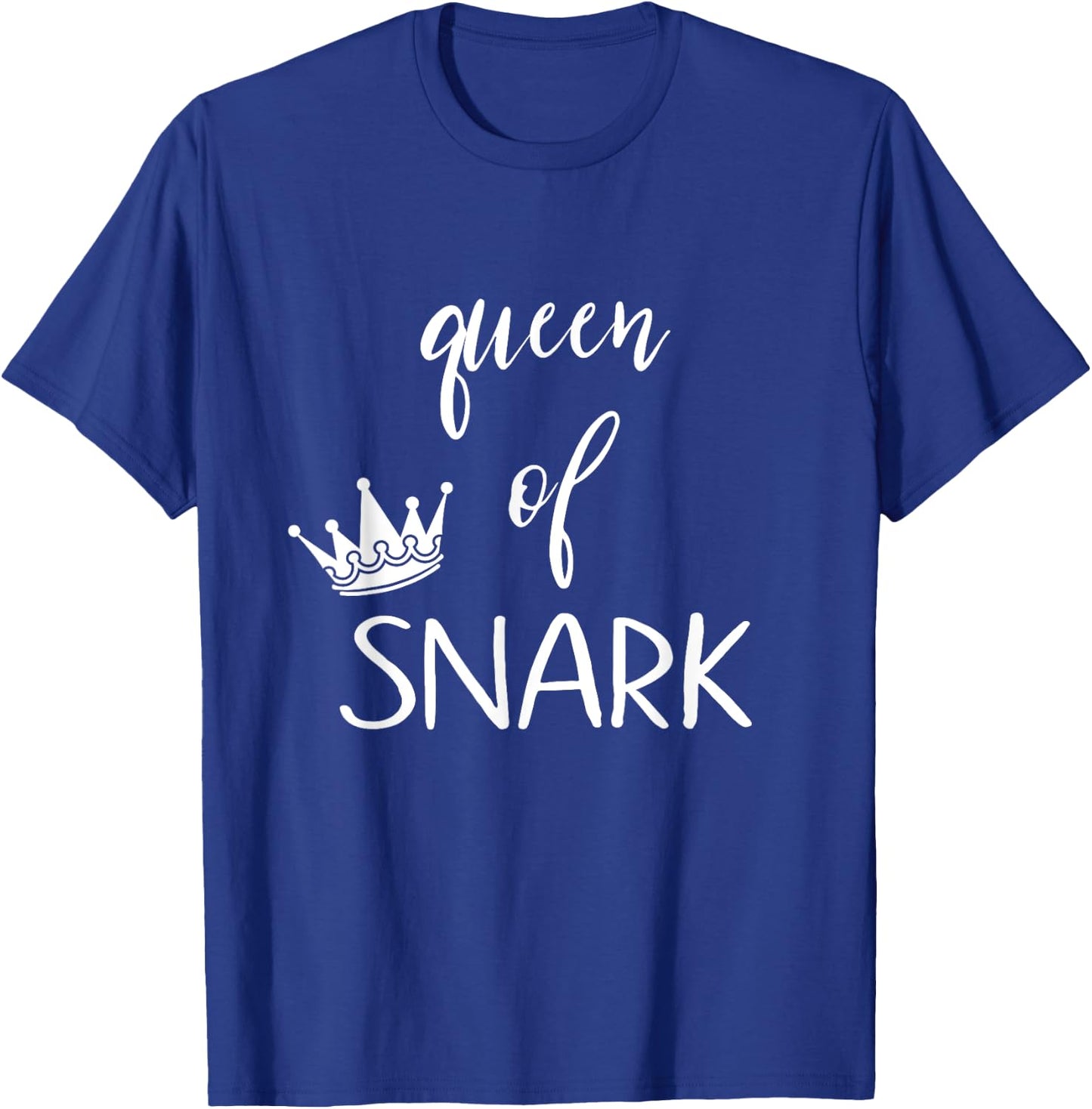 Queen of snark funny sarcastic humor T-Shirt - T-Shirt | Royal