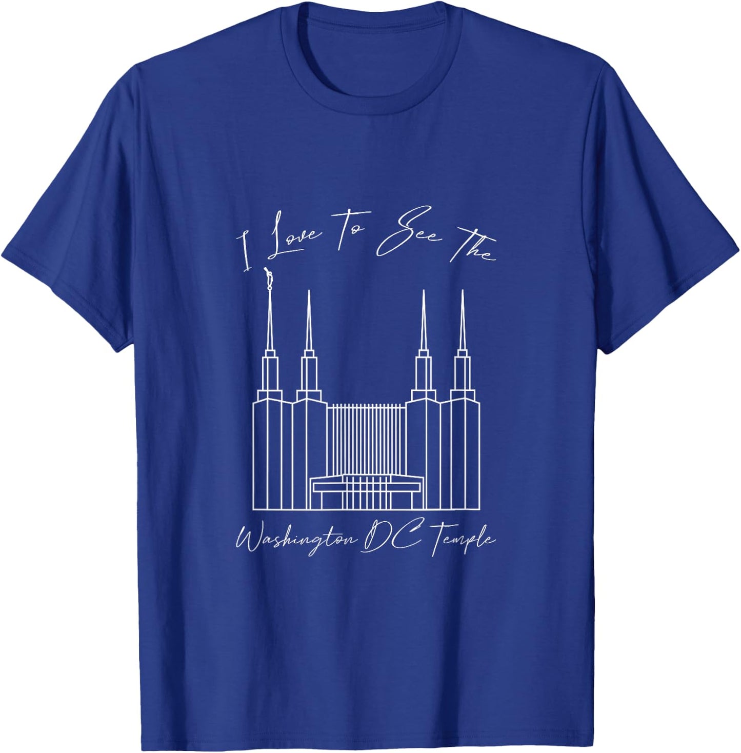 Washington DC Temple, I love to see my temple, calligraphy T-Shirt - T-Shirt | Royal