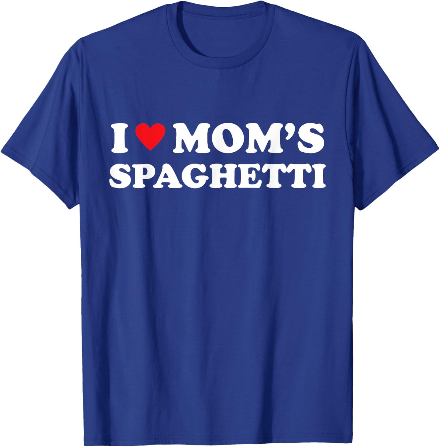 I Love Mom's Spaghetti Heart Hot Funny Italian Pasta Meme T-Shirt - T-Shirt | Royal