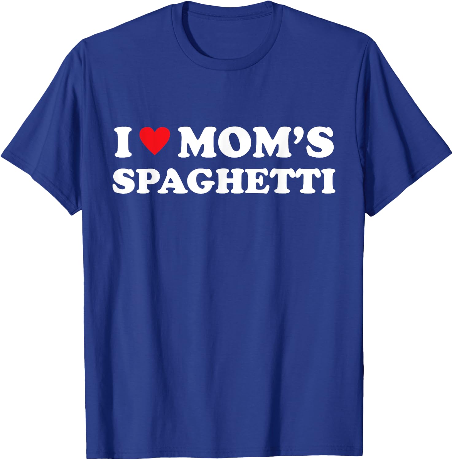 I Love Mom's Spaghetti Heart Hot Funny Italian Pasta Meme T-Shirt - T-Shirt | Royal