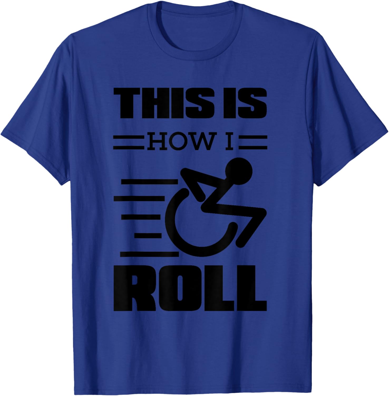 This Is How I Roll | Funny Wheelchair Gift T-Shirt - T-Shirt | Royal