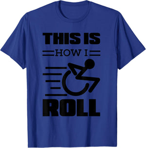 This Is How I Roll | Funny Wheelchair Gift T-Shirt - T-Shirt | Royal