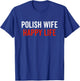 Polish Wife Happy Life Poland Flag Polish Culture Funny Gift T-Shirt - T-Shirt | Royal