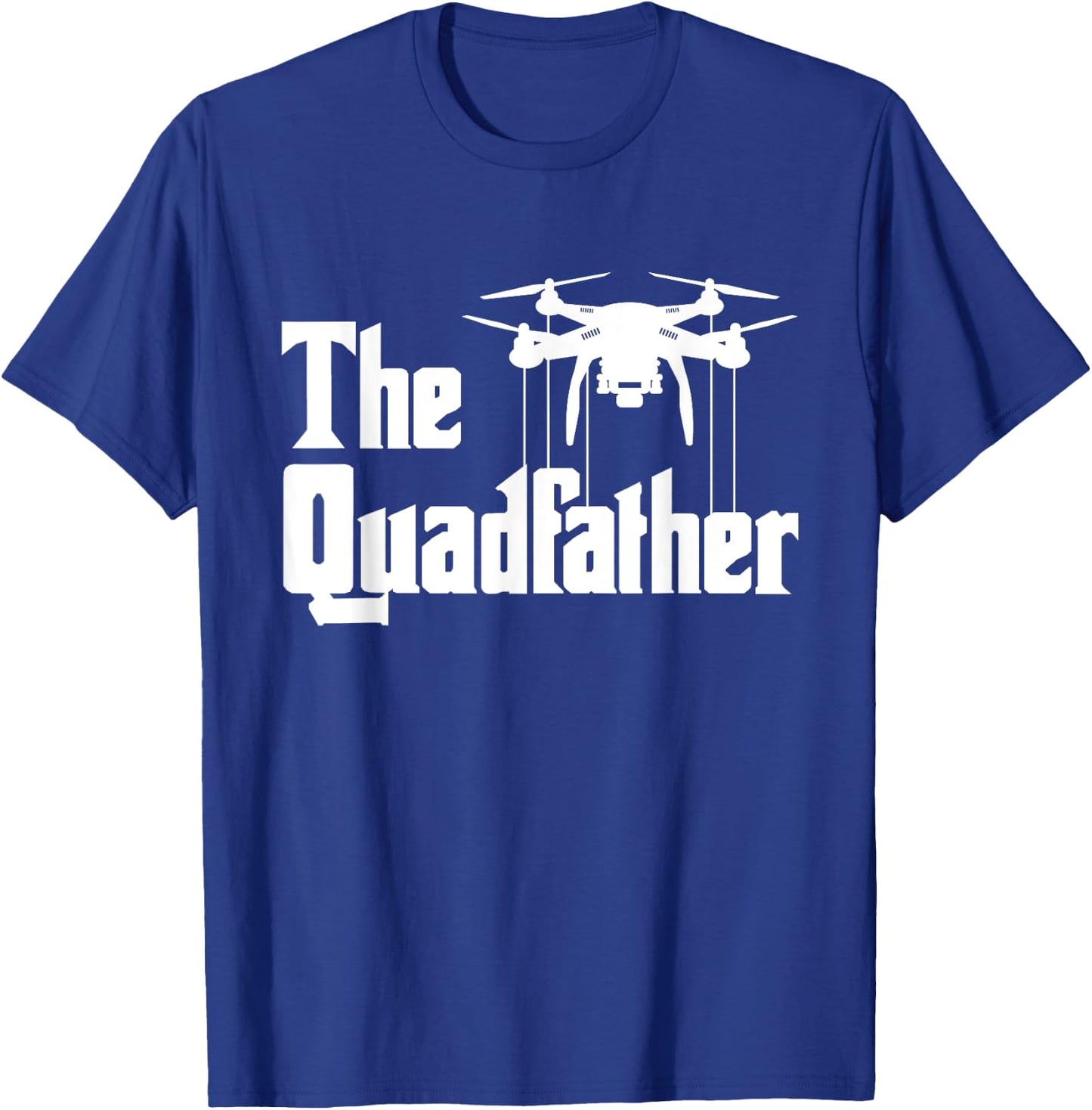 The Quadfather - Drone Pilot Quadcopter Operator RC Flight T-Shirt - T-Shirt | Royal