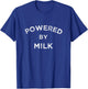 Powered By Milk Dairy , Nut Milk Lover Farmer Gym Fitness T-Shirt - T-Shirt | Royal