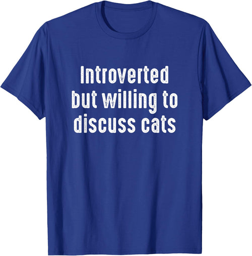 Funny Introverted But Willing to discuss Cats