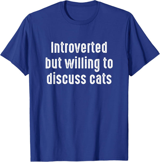 Funny Introverted But Willing to discuss Cats T-Shirt - T-Shirt | Royal