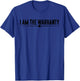 I Am The Warranty ------. T-Shirt - T-Shirt | Royal