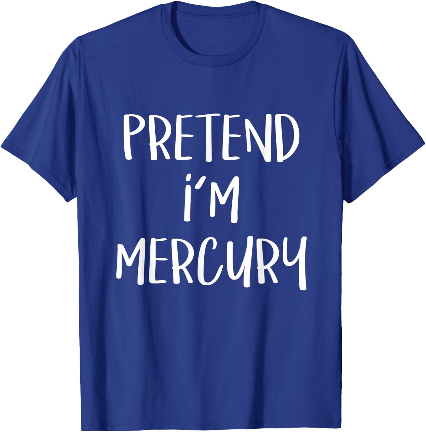 Pretend I'm Mercury Costume Funny Planet Halloween Party T-Shirt - T-Shirt | Royal
