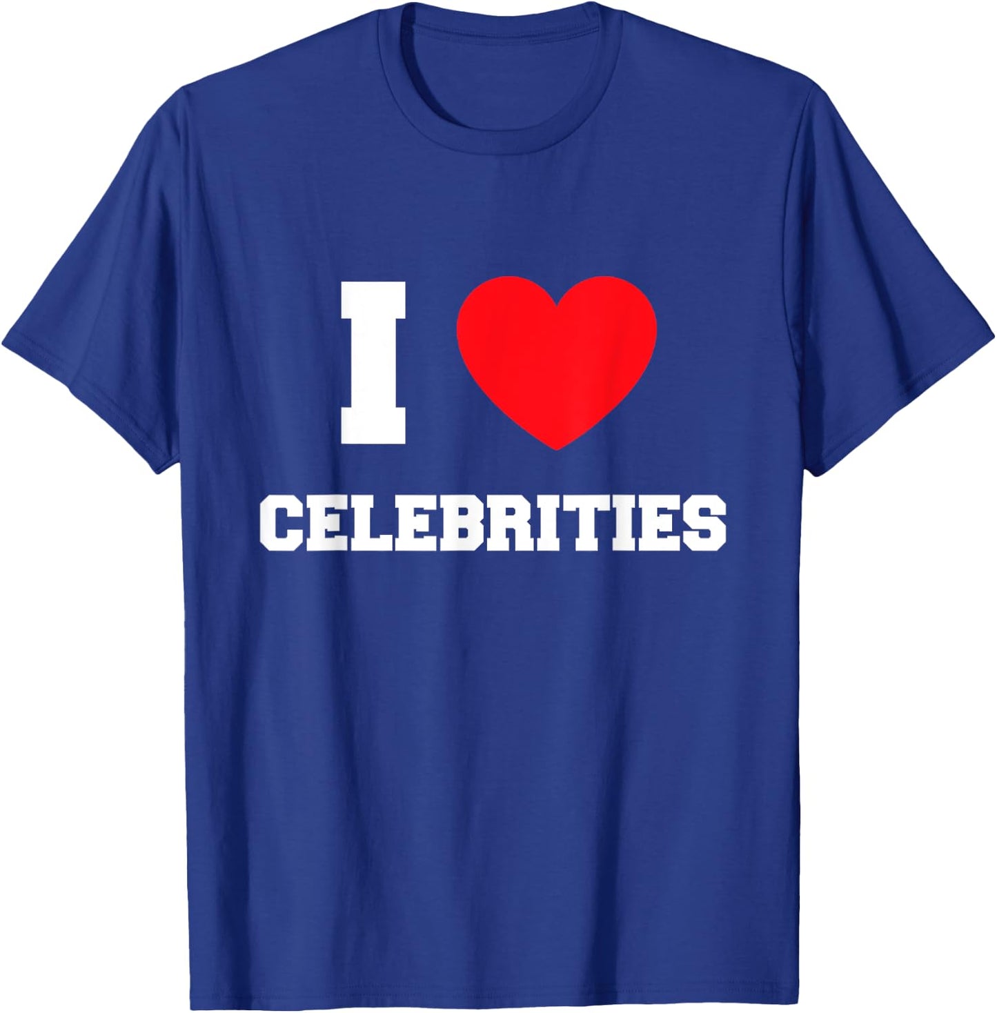 I Love Celebrities T-Shirt - T-Shirt | Royal