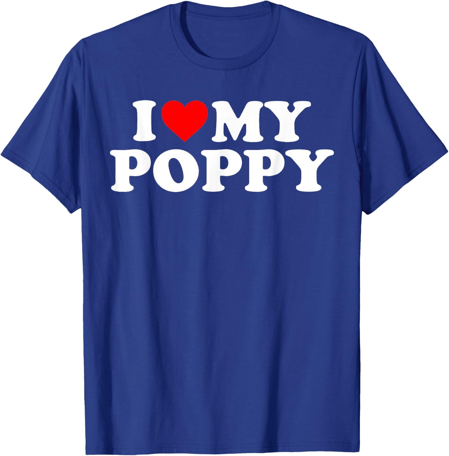 I Love My Poppy T-Shirt - T-Shirt | Royal