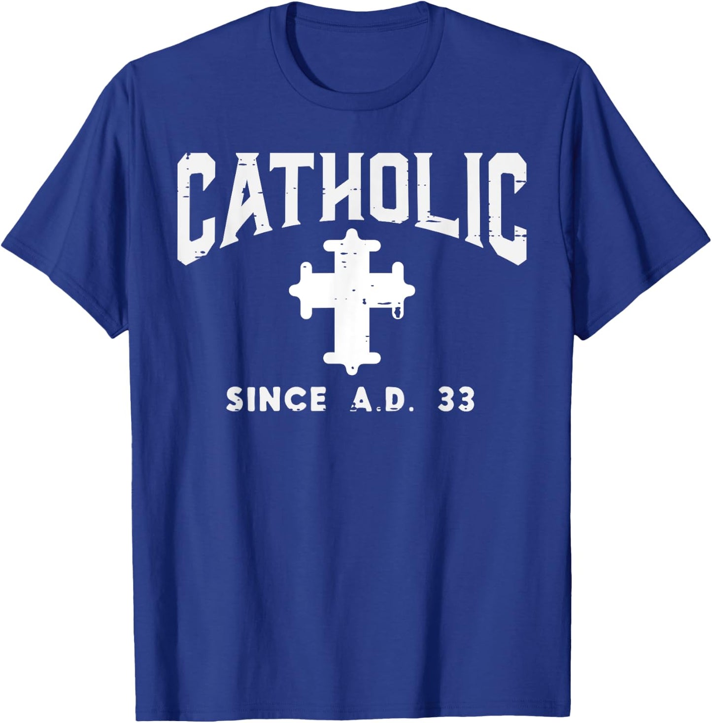 Catholic Since AD 33 God Jesus Christian Men Women Kids T-Shirt - T-Shirt | Royal