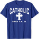 Catholic Since AD 33 God Jesus Christian Men Women Kids T-Shirt - T-Shirt | Royal