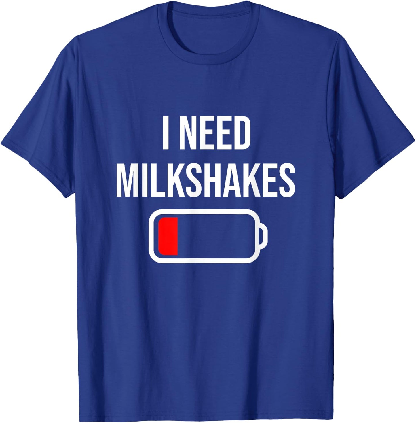 I Need Milkshakes - Milk Funny Drink Milkshake T-Shirt - T-Shirt | Royal