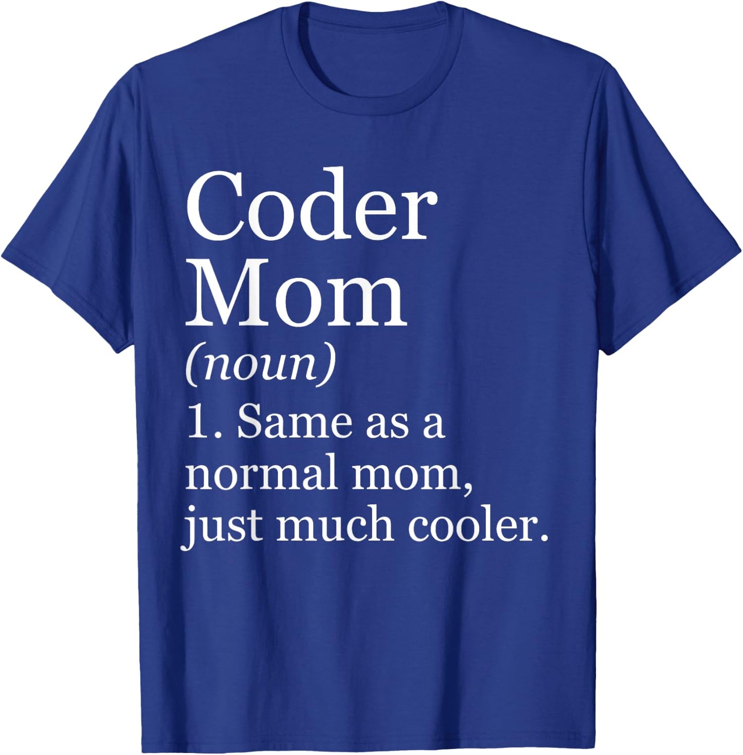 Coder Mom Definition Funny Sarcastic Computer Programmer T-Shirt - T-Shirt | Royal