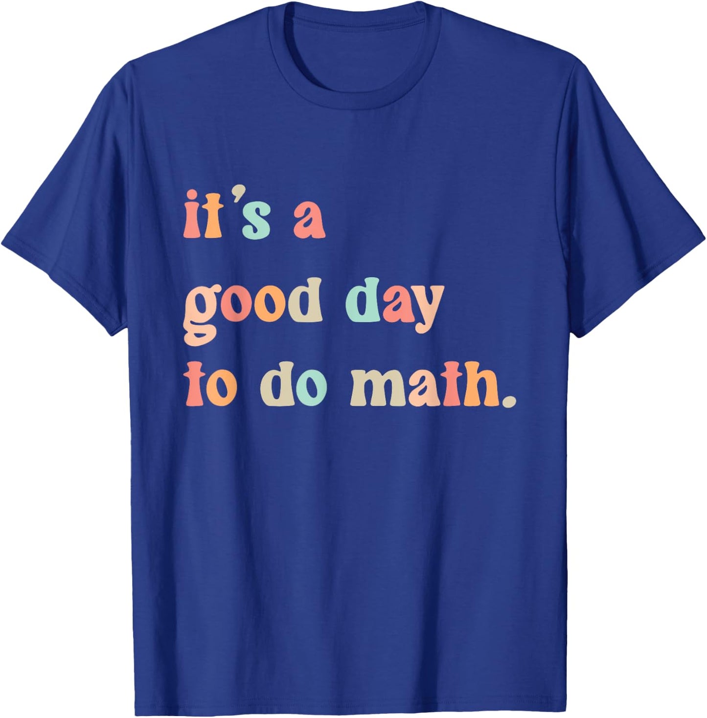 Back To School Its A Good Day To Do Math Teachers Women Kids T-Shirt - T-Shirt | Royal