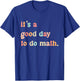 Back To School Its A Good Day To Do Math Teachers Women Kids T-Shirt - T-Shirt | Royal