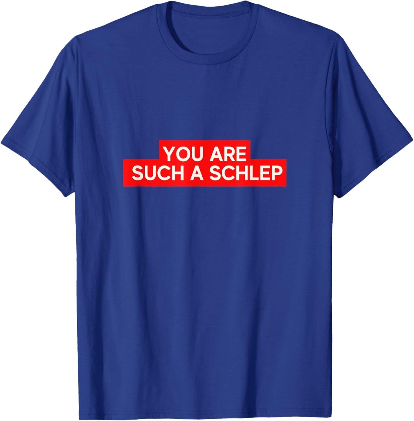 Funny Yiddish Language Schlep Quote Meme Men Women Kids T-Shirt - T-Shirt | Royal