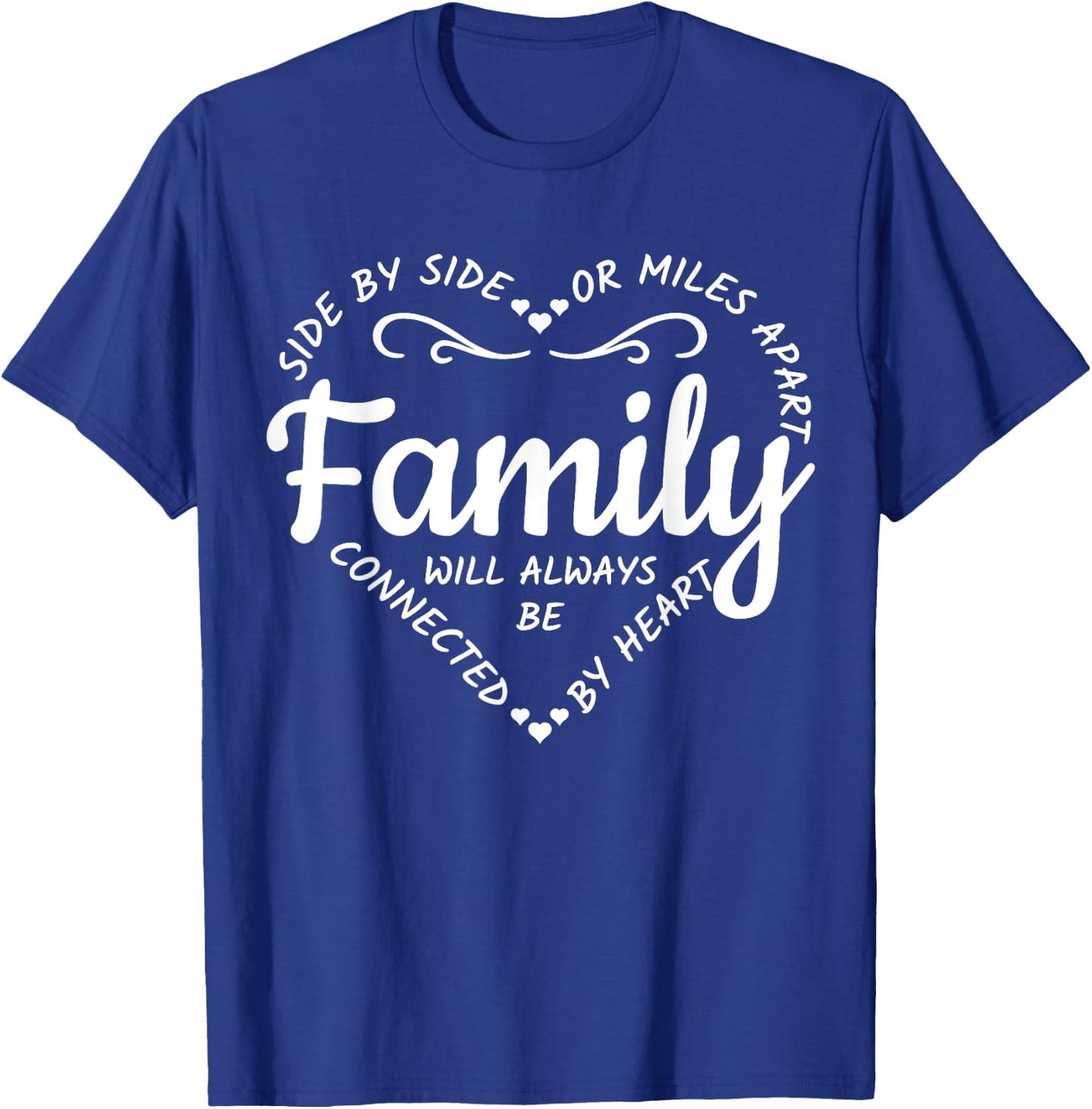 Side by Side or Miles Apart Family Will Always Be Connected T-Shirt - T-Shirt | Royal