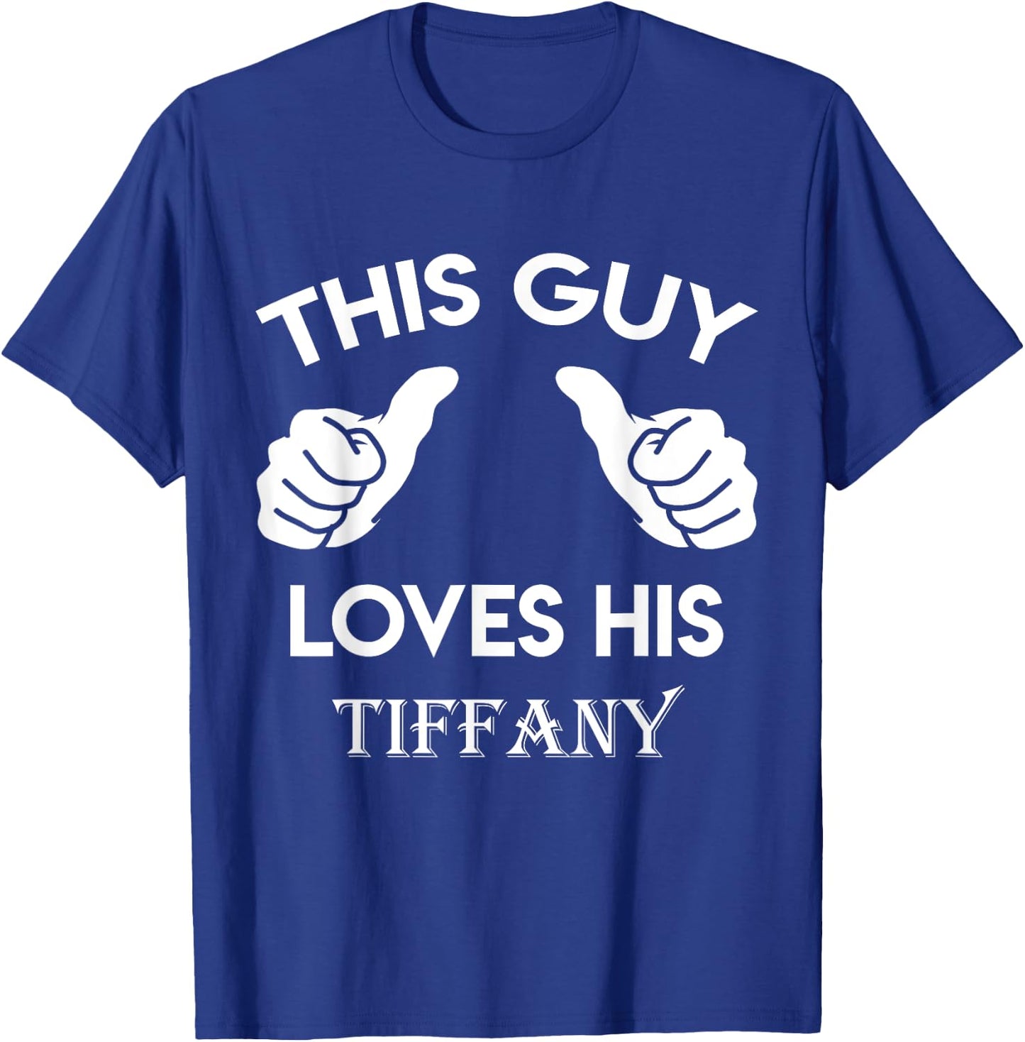 This guy loves his TIFFANY gift valentine Anniversary 02t T-Shirt - T-Shirt | Royal