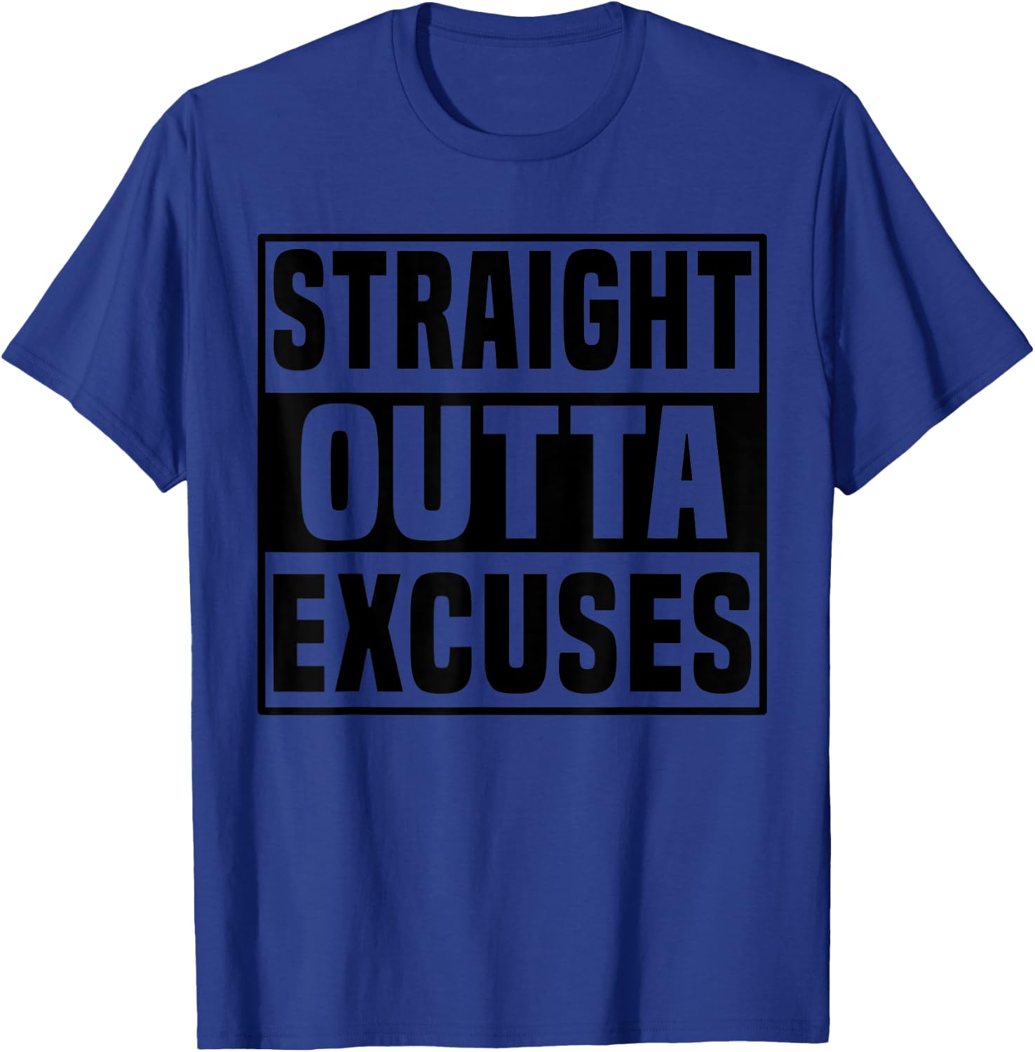 Straight Outta Excuses Motivational Workout T-Shirt - T-Shirt | Royal
