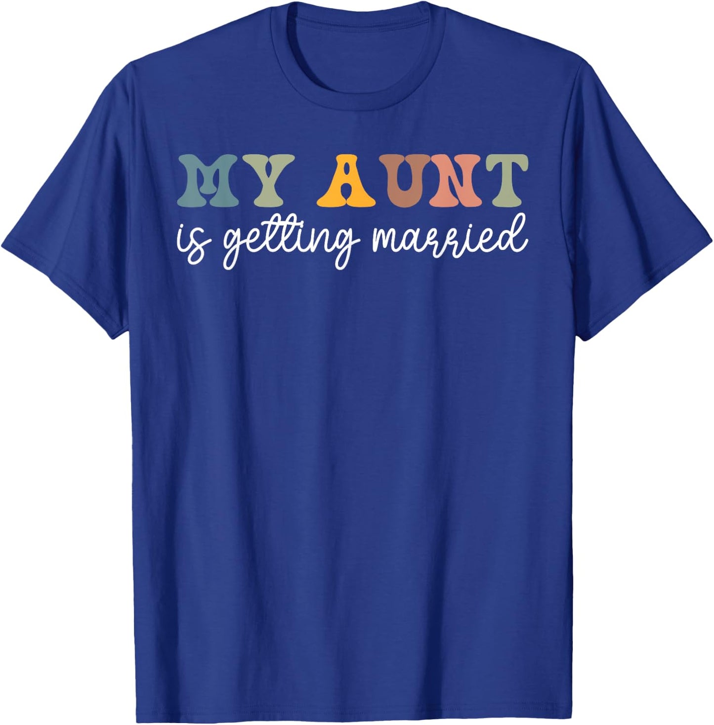 My Aunt Is Getting Married Wedding Marry Uncle Niece Nephew T-Shirt - T-Shirt | Royal