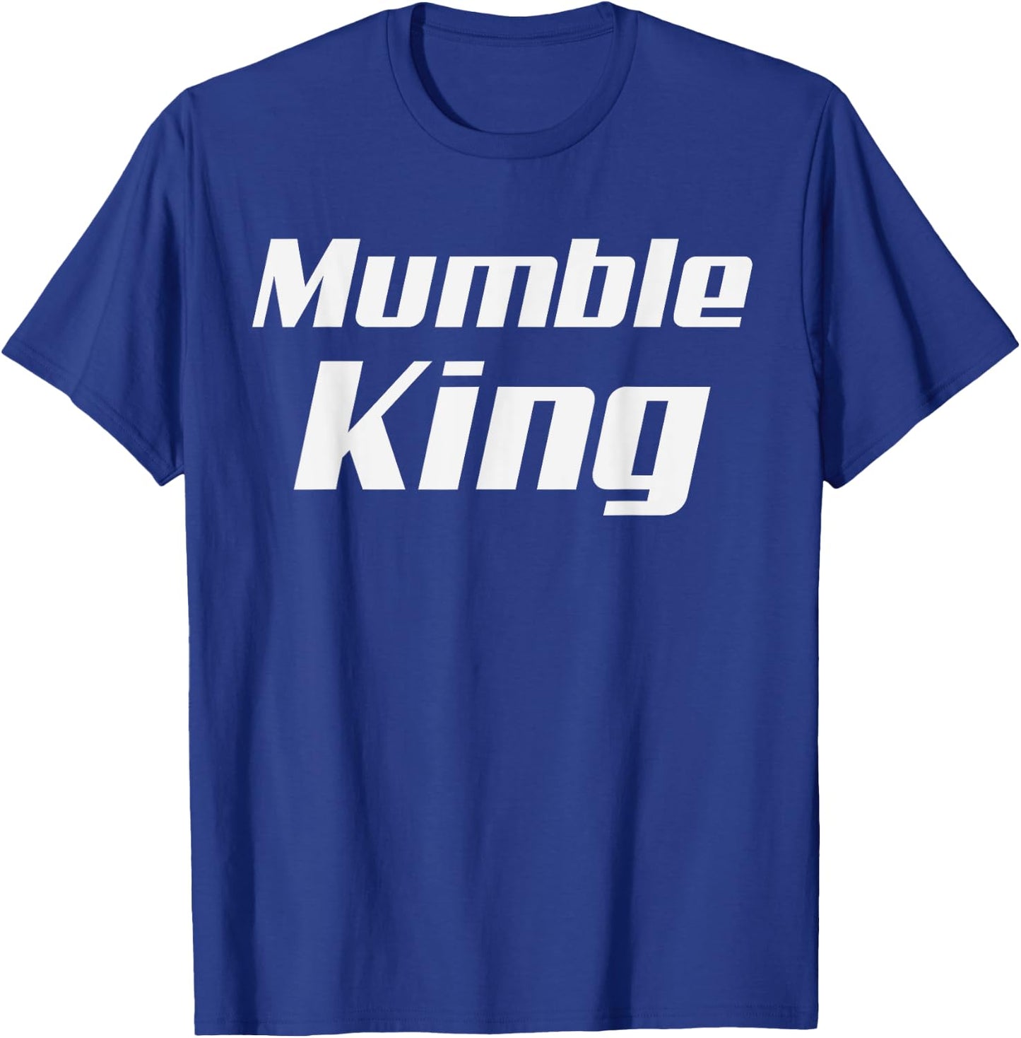 Mumble King Mumbling Speech Murmur Mumbler T-Shirt - T-Shirt | Royal