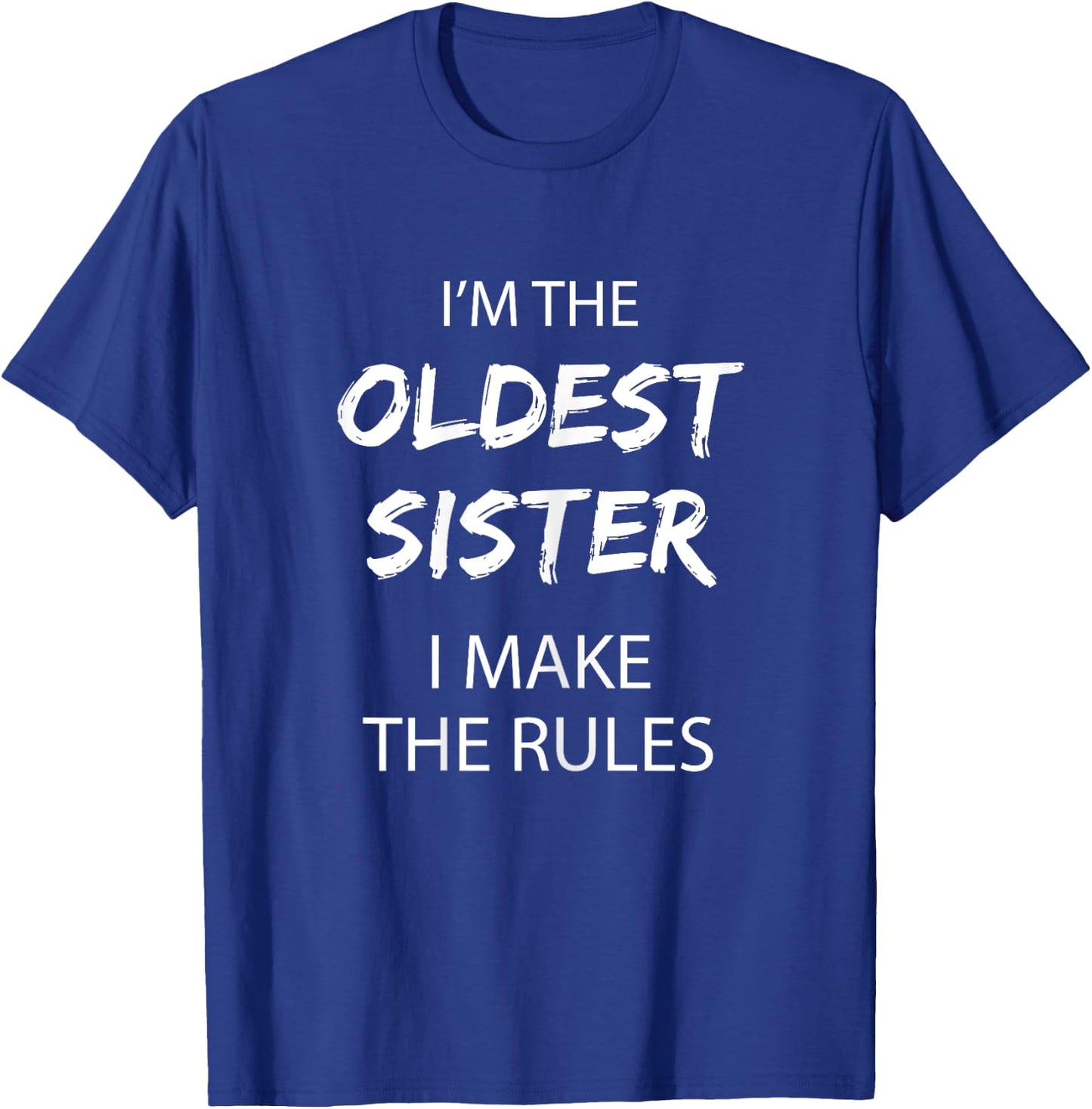 Oldest Sister Shirt I Make The Rules Funny Sibling T-Shirt - T-Shirt | Royal