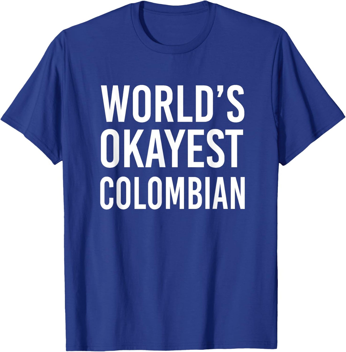 Worlds Okayest Colombian Funny Gift Columbia Half American T-Shirt - T-Shirt | Royal