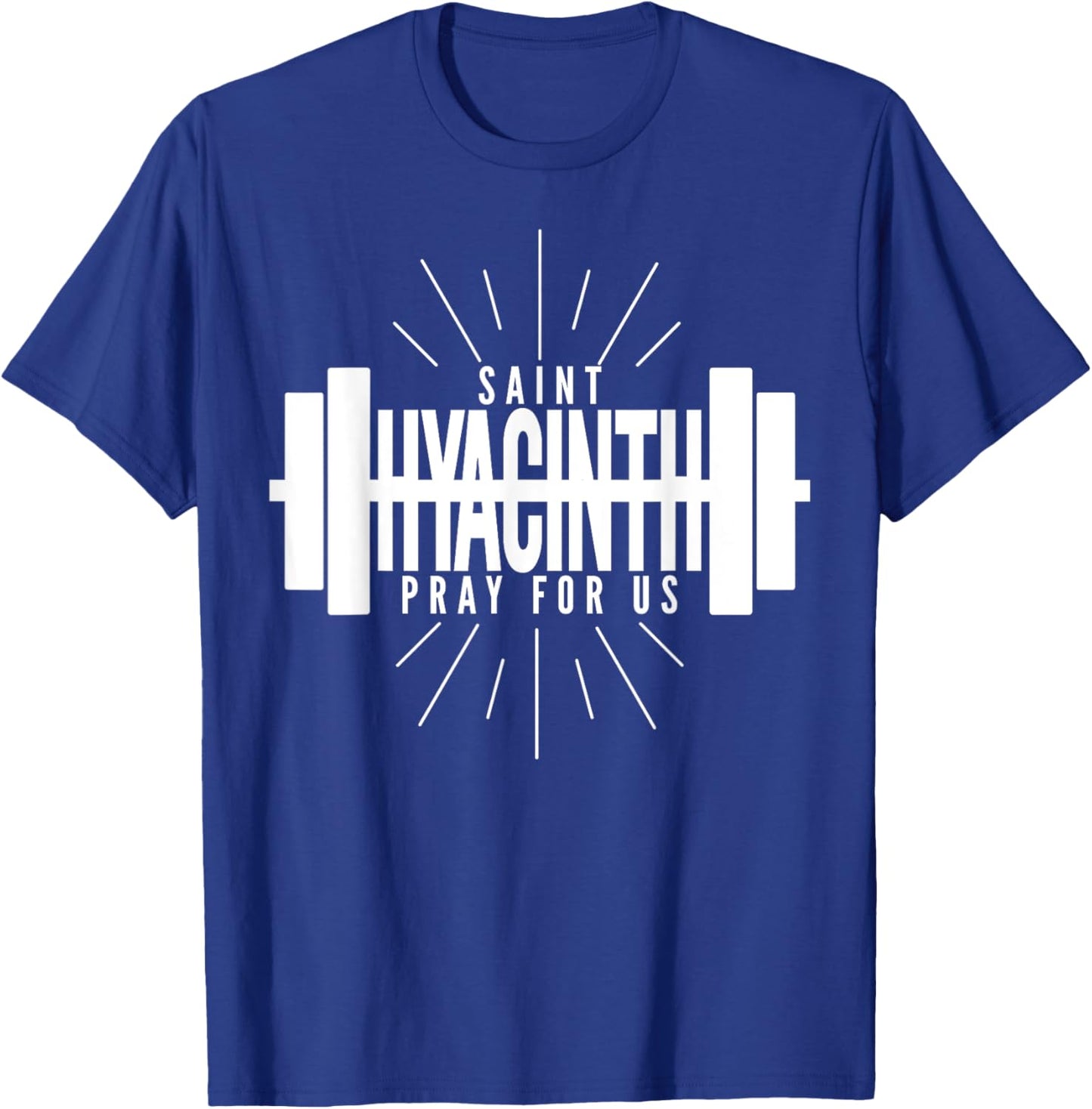 St Hyacinth of Poland Patron Saint of Weightlifting T-Shirt - T-Shirt | Royal
