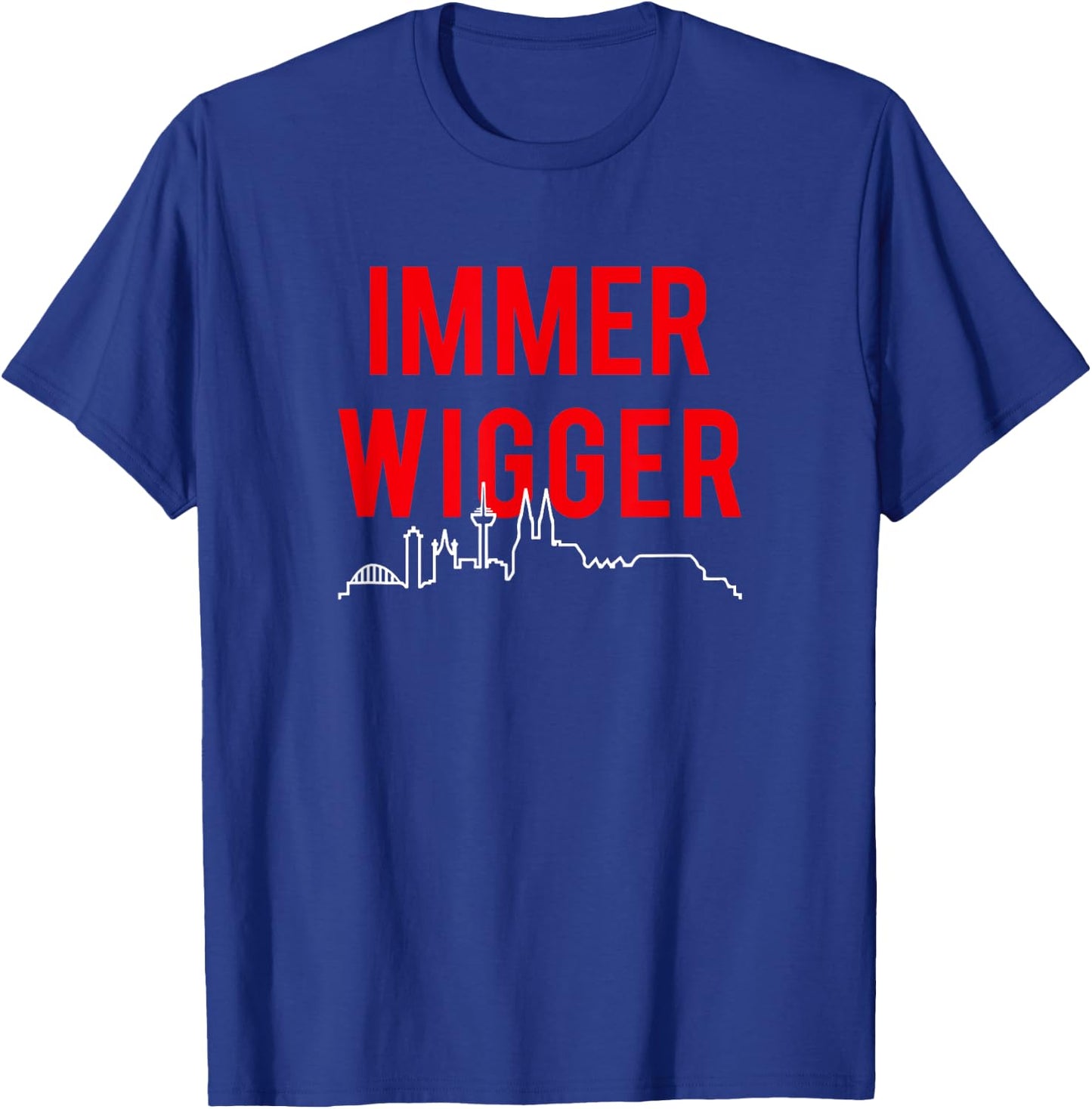 IMMER WIGGER. Haie Immer Weiter Köln Kölle Kölsch Cologne Fan T-Shirt - T-Shirt | Royal
