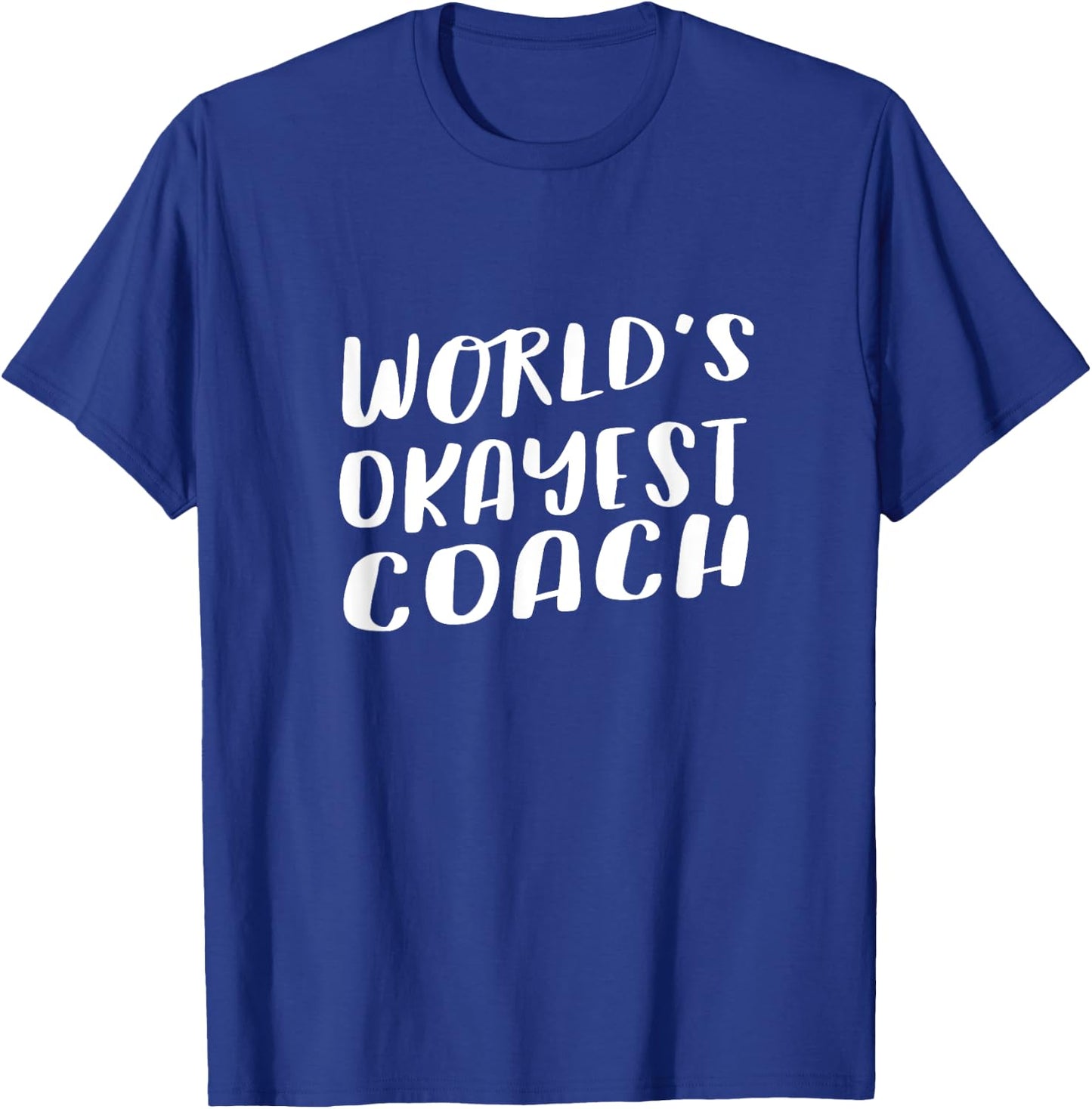 World's Okayest Coach Funny T Shirt Best Sport Team Gift T-Shirt - T-Shirt | Royal