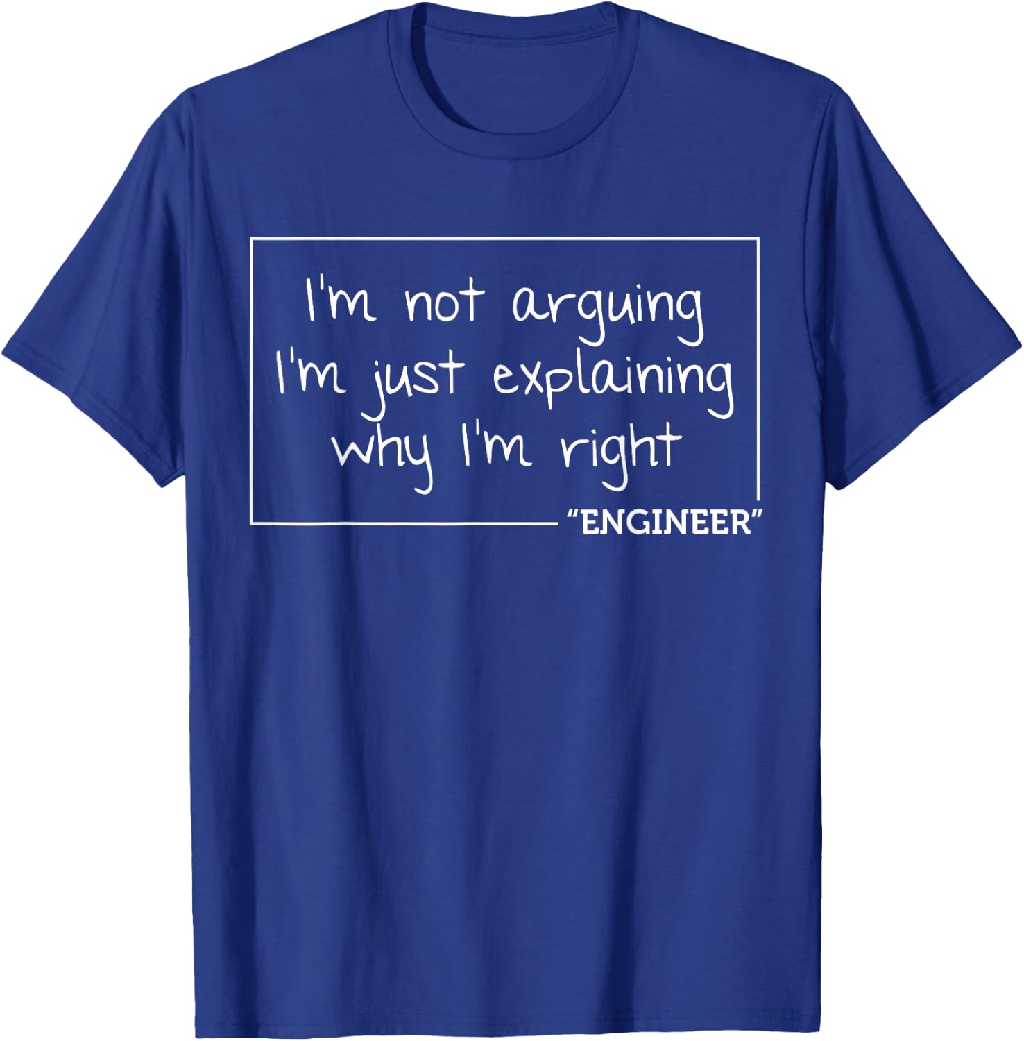 Engineer I'm Not Arguing | Funny Engineering Gift T-Shirt - T-Shirt | Royal