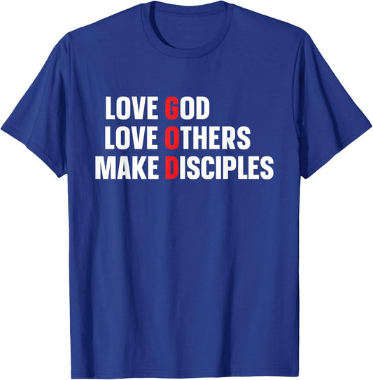 Love God Love Others Make Disciples T-Shirt - T-Shirt | Royal