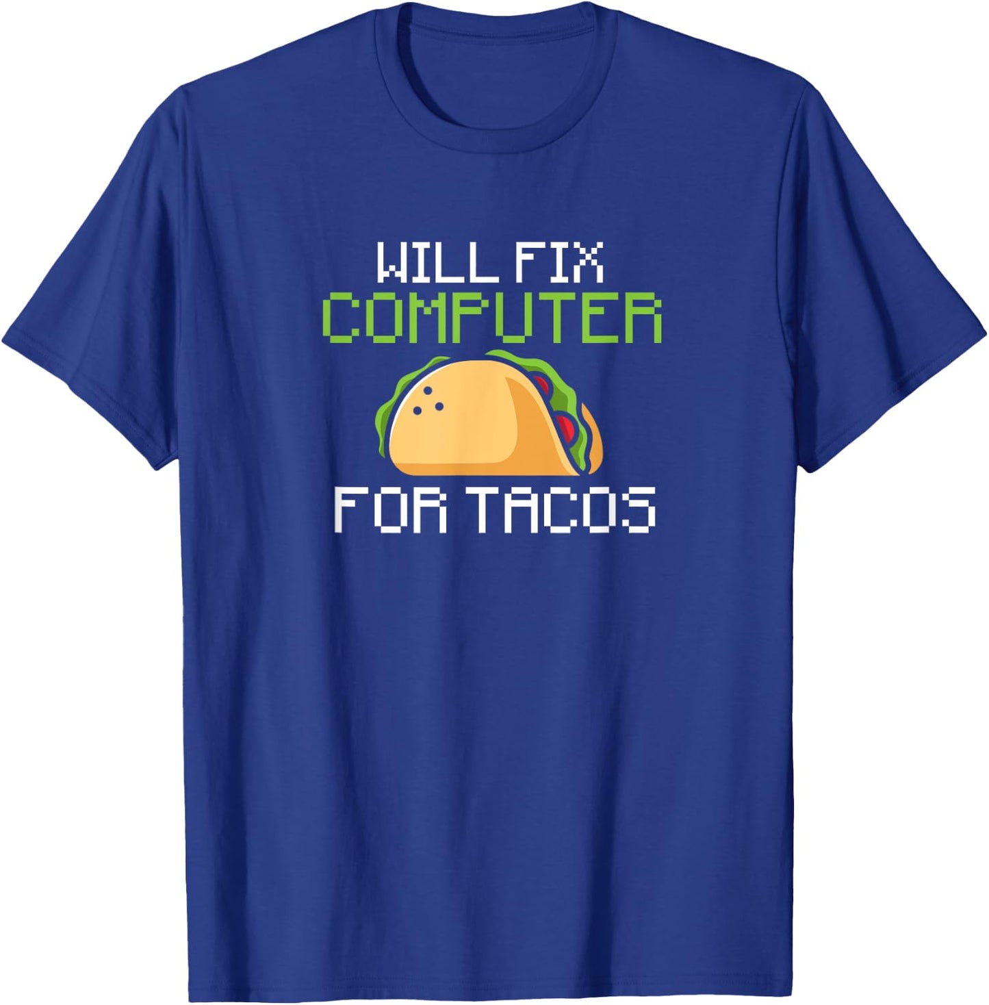 Will fix computer for tacos - information technology T-Shirt - T-Shirt | Royal