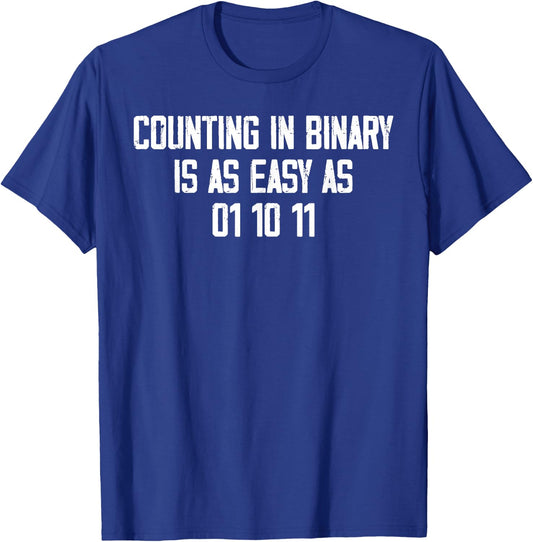 Counting In Binary Is As Easy As 01 10 11 T-Shirt - T-Shirt | Royal