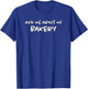 Ask Me About My Bakery | Baking Bread & Cakes | Funny Baker T-Shirt - T-Shirt | Royal
