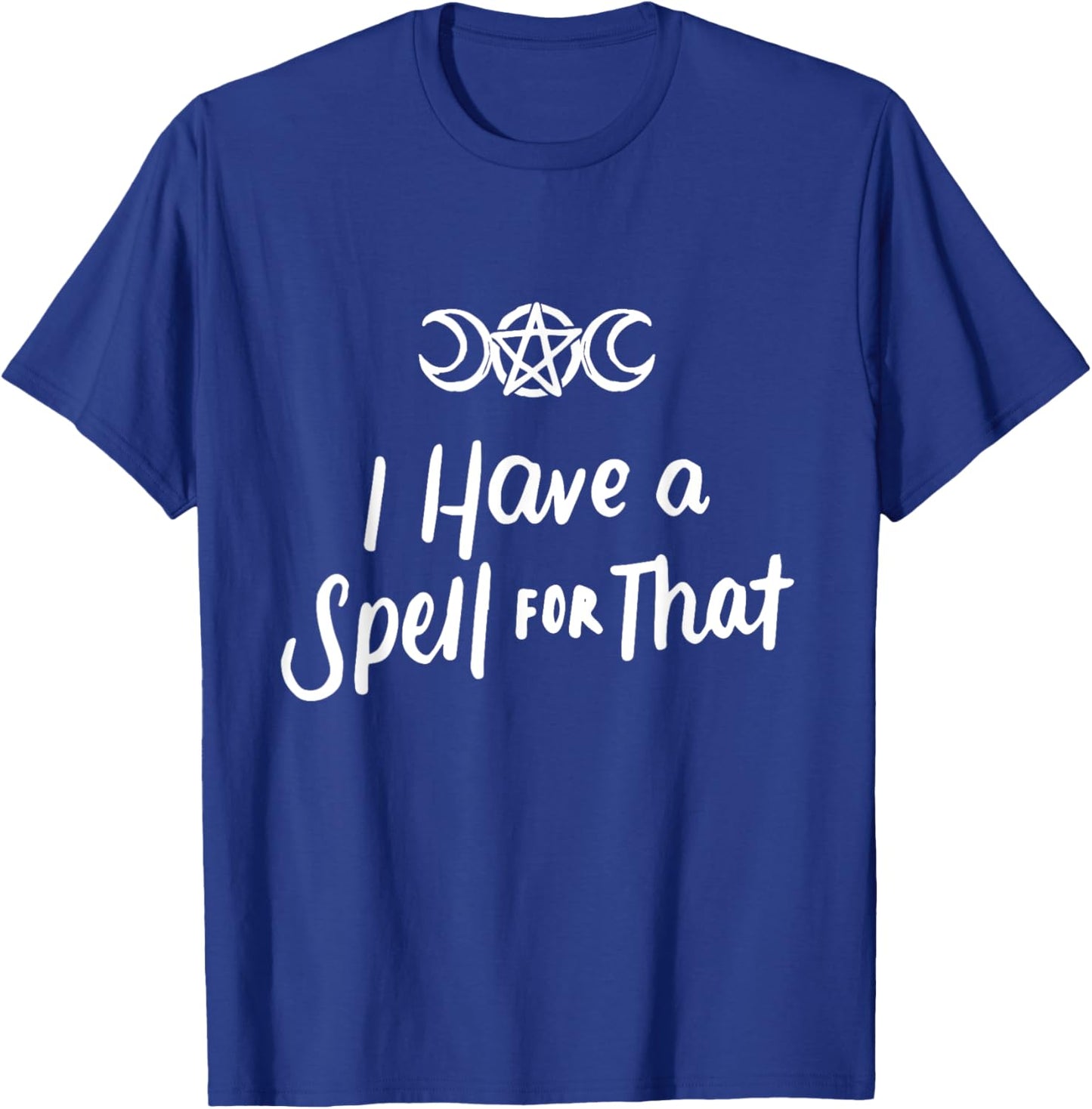 I Have a Spell for That Funny Witch Wicca Witchcraft Pagan T-Shirt - T-Shirt | Royal