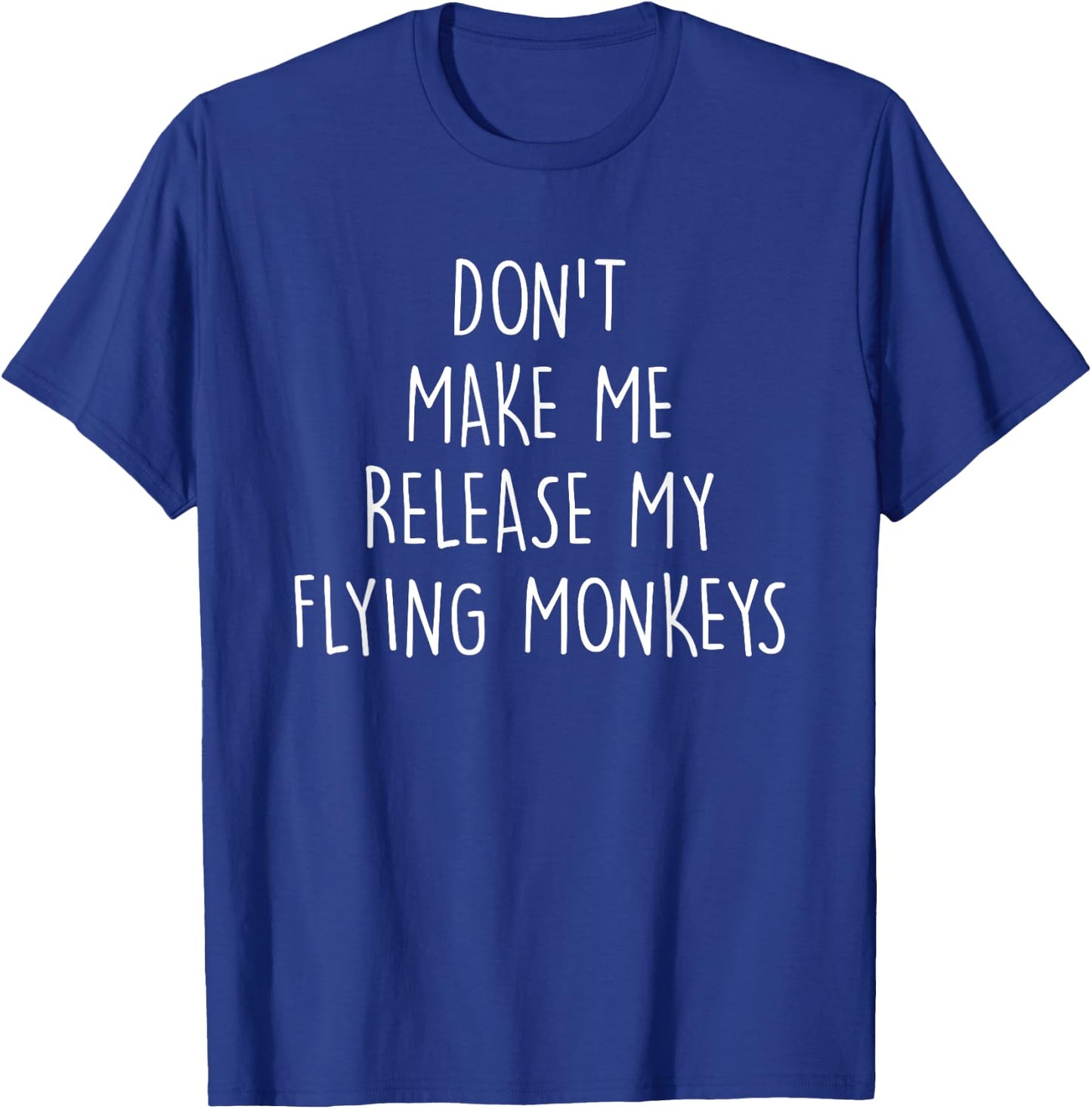 Don't Make Me Release - Sarcasm Lover Narcissism Fanatic T-Shirt - T-Shirt | Royal