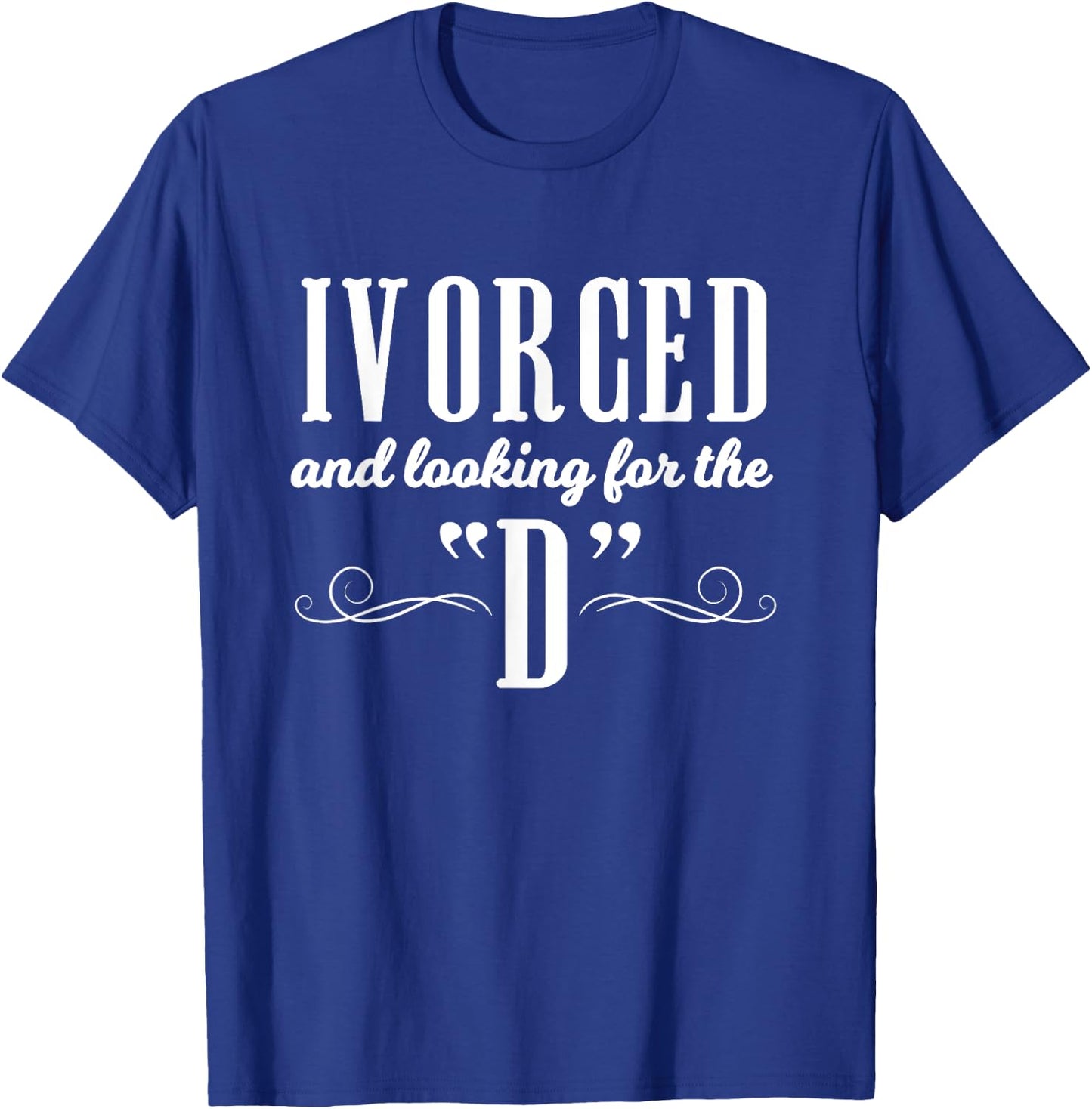 Ivorced Looking For The D Apparel Divorce Party T-Shirt - T-Shirt | Royal