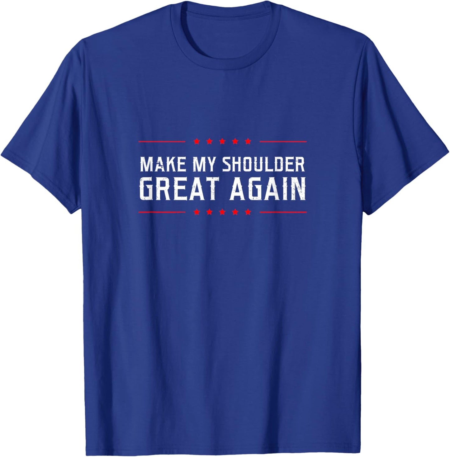 Make My Great Again Design Shoulder Surgery T-Shirt - T-Shirt | Royal